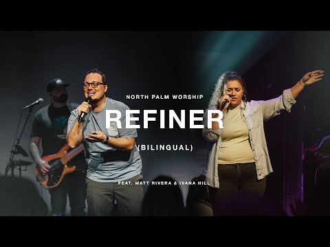 Refiner-Bilingual by Maverick City Music (Matt Rivera & Ivana Hill) | North Palm Worship