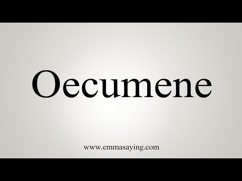 How To Say Oecumene