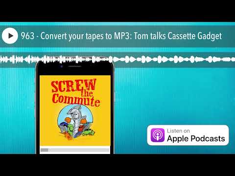 963 - Convert your tapes to MP3: Tom talks Cassette Gadget