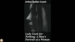 Lady Good-for-Nothing: A Man's Portrait of a Woman: A Tale of Defiance and Conseque