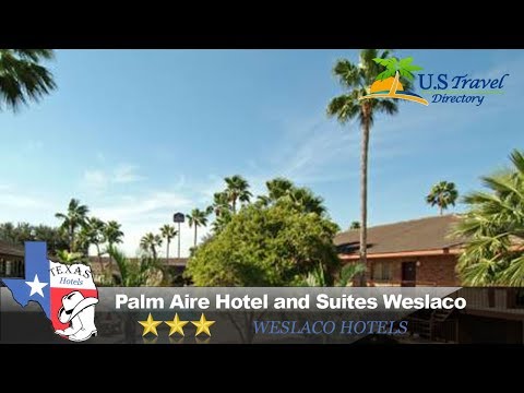 Palm Aire Hotel and Suites Weslaco - Weslaco Hotels, Texas