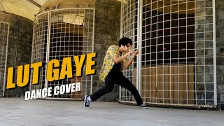 Lut Gaye Song - Emraan Hashmi | Dance Video | Jubin Nautiyal | Freestyle Dance By Deepak Devrani