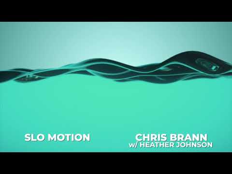 Slo Motion - Chris Brann w/Heather Johnson