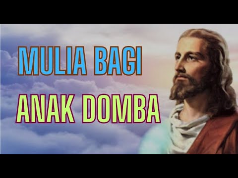 MULIA BAGI ANAK DOMBA ( Glorious is the Lamb )
