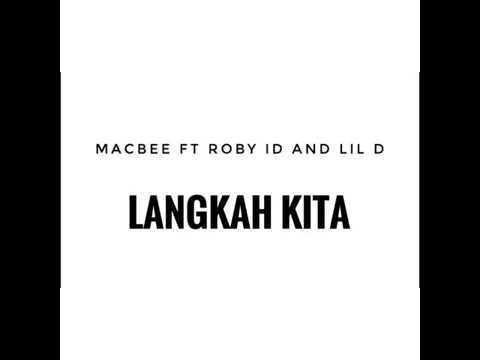 macbee ft roby id and lil d -  langkah kita