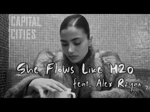 Capital Cities, Alex Rzyan - She Flows Like H2O