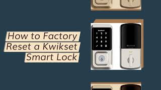 How to Factory Reset a Kwikset Smart Lock | Reset within 30 Seconds