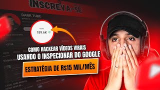 Como HACKEAR Vídeos Virais Usando o Inspecionar do Google - Estratégia de R$15 Mil/Mês