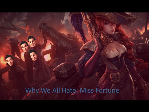 League of Legends-Why We All Hate: Miss Fortune