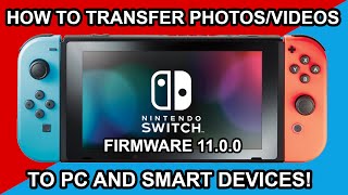 Transfer PHOTOS/VIDEOS From Your SWITCH To PC/MOBILE! NEW SWITCH FIRMWARE 11.0.0!