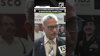 Rajesh Pant says AI can fight cyber threats but quantum risks remain a challenge