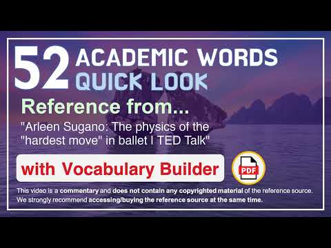 52 Academic Words Quick Look Ref from "The physics of the "hardest move" in ballet | TED Talk"