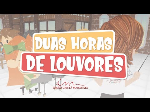 Igreja Cristã Maranata - Duas hora de Animações CIAs (Louvores)