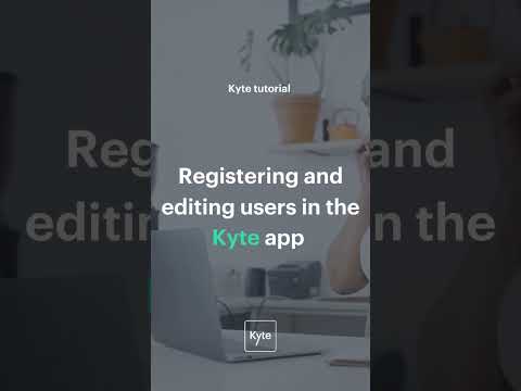 Kyte Registering And Editing Users Tutorial