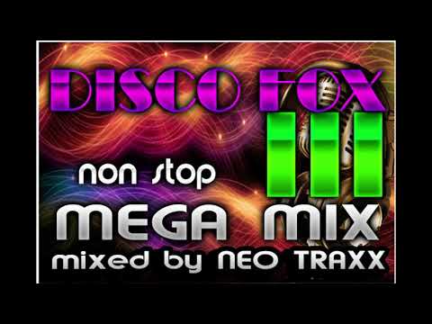 DISCO  FOX MEGAMIX  3  -  NON STOP HITS  ( mixed by NEO TRAXX )