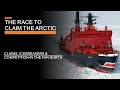 The Race to Claim the Arctic - Claims, Icebreakers & Competition in the Far North