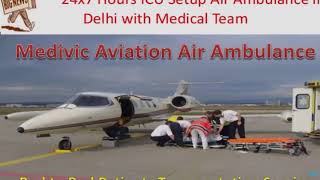 Air Ambulance Services from Guwahati to Delhi by Medivic