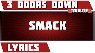 Smack - 3 Doors Down tribute - Lyrics