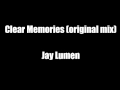 Clear Memories Original Mix Jay Lumen