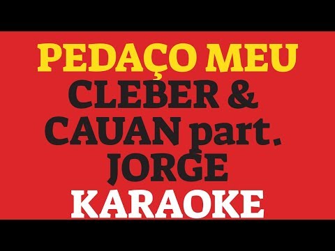 Pedaço Meu  KARAOKE AMOSTRA - Cleber e Cauan part.Jorge