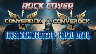 Download lagu ILUSI TAK BERTEPI - HIJAU DAUN | Rock Energy Cover By CONVEROCK mp3