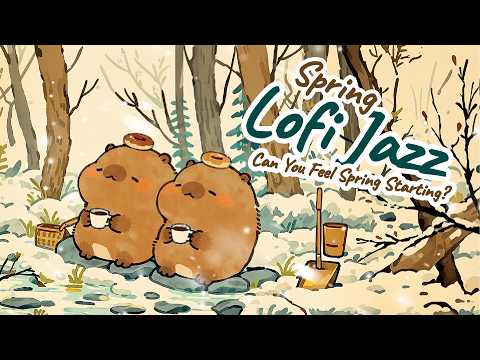 Can You Feel Spring Starting? 🌱 | Capy’s Spring Lofi Jazz for Calm Focus & Coffee Time