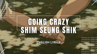 Download lagu [English Lyrics] - Going Crazy - shim seung shik - KPOP Music mp3