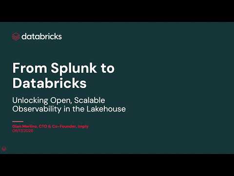 Watch: Sponsored by: Imply | From Splunk to Databricks: Unlocking Open, Scalable Observability