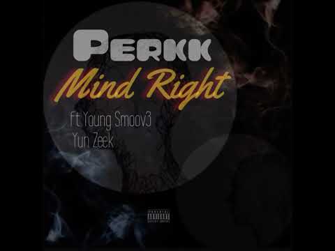 Perkk - Mind Right Ft. Young Smoov3 x Yun Zeek