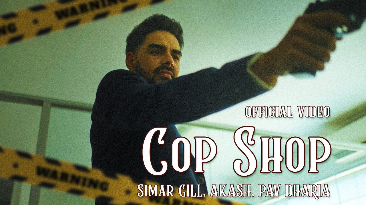 Cop Shop Lyrics | Simar Gill, Aakash