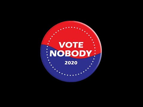 Nobody for President! 2020