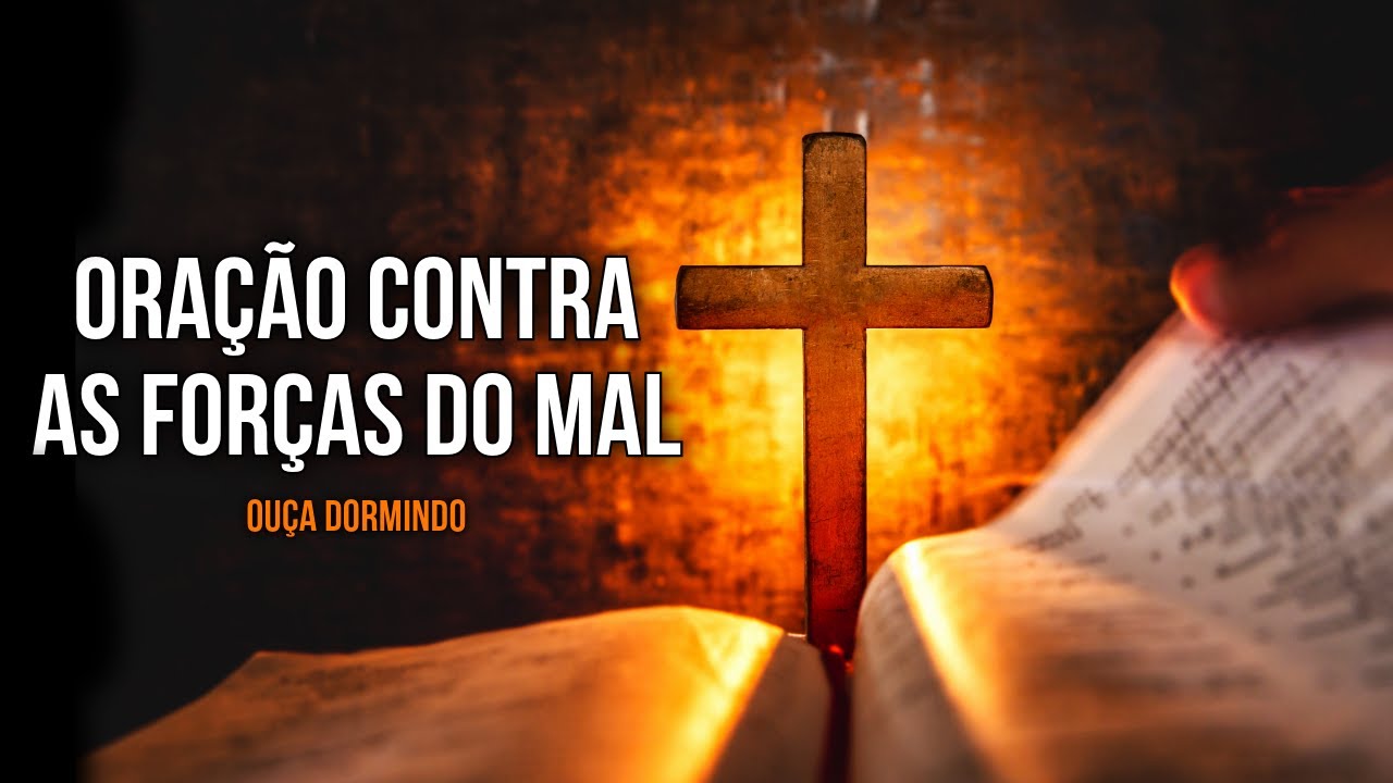 A ORAÇÃO CONTRA AS FORÇAS DO MAL MAIS PODEROSA DE TODOS OS TEMPOS | Ouça Enquanto Dorme