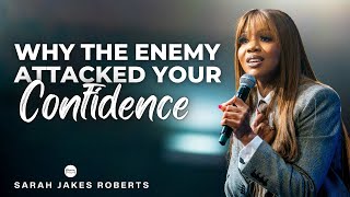 Why The Enemy Attacked Your Confidence | Sarah Jakes Roberts Sermon