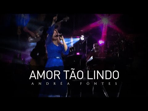 Andréa Fontes - Amor Tão Lindo (Ao Vivo em HD)