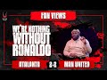 FAN VIEW: KG! WE'RE NOTHING WITHOUT RONALDO! | Atalanta 2-2 Manchester United