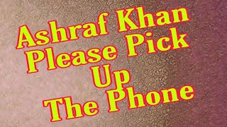 Ashraf Khan Pickup The Phone Ashraf Khan Raza