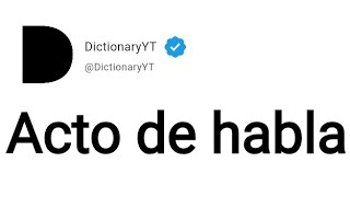 Acto de habla Meaning in English
