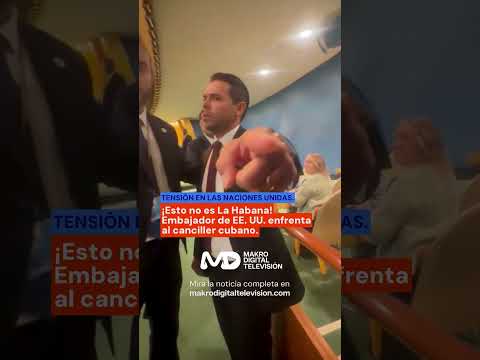 ¡Esto no es La Habana! Embajador de EE. UU. enfrenta al canciller cubano.