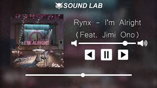 Rynx - I&#39;m Alright (Feat. Jimi Ono)