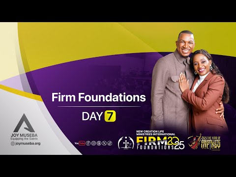 Firm Foundations 2025 Day 7