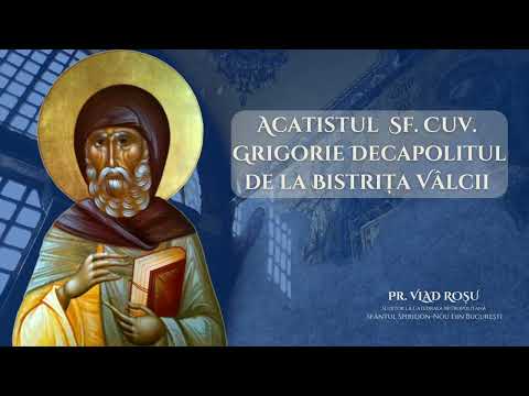 Acatistul Sf. Cuv. GRIGORIE DECAPOLITUL de la Bistrița Vâlcii - Vlad Roșu