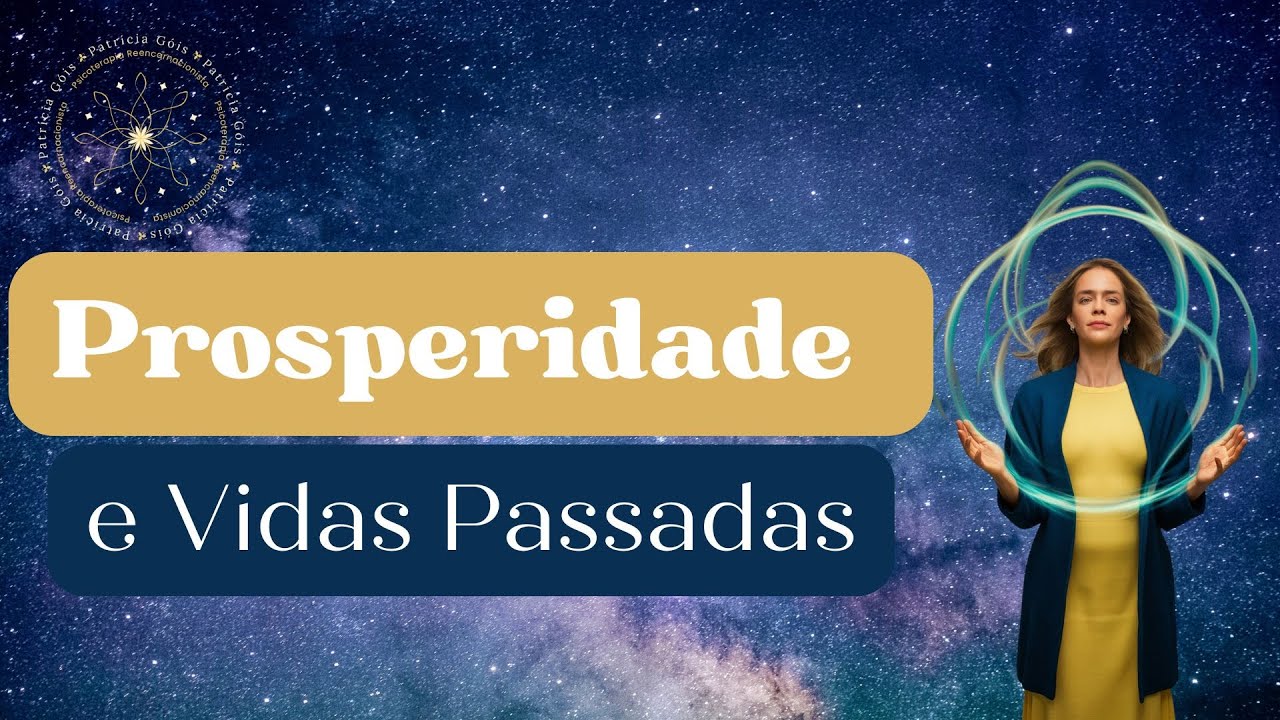 Descubra o SEGREDO das Vidas Passadas que Está Impedindo Sua Prosperidade
