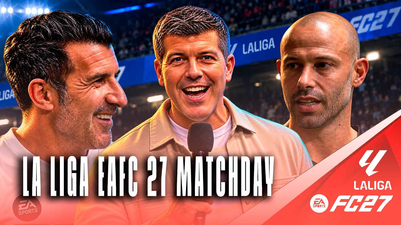 Partidazo de Leyendas. La Liga EAFC 27 Matchday
