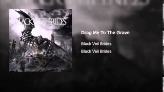 Drag Me To The Grave- Black Veil Brides