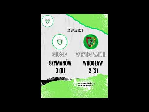 26.05.2024 Podsumowanie Silesia Szymanów-Wratislavia II Sezon 2023/24 Grupa IX wrocławskiej b-klasy