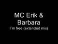 MC Erik and Barbara-I´m free (Extended mix) 