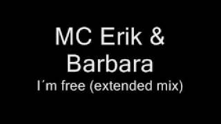 MC Erik and Barbara-I´m free (Extended mix)