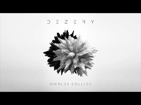 Dezery - Worlds Collide (official release)