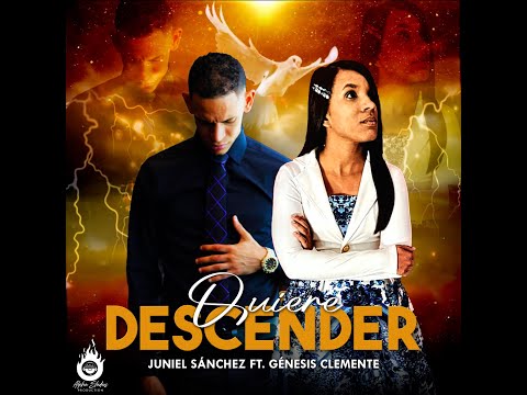 Quiere Descender - Juniel Sanchez ft. Genesis Clemente