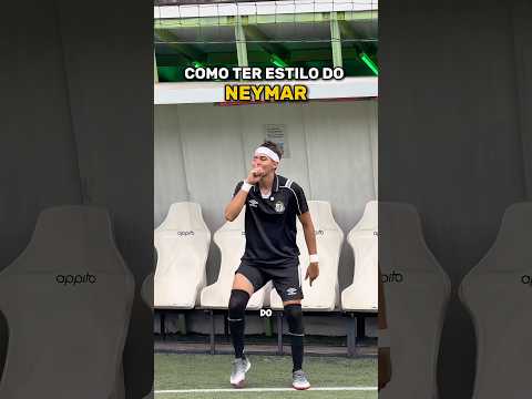 COMO TER ESTILO DO NEYMAR #futebol #soccer #neymar